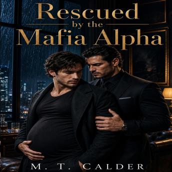 Rescued by the Mafia Alpha: An M/M Mafia Omegaverse Mpreg Romance