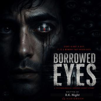 Borrowed Eyes: A Psychological Horror Short Story