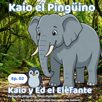 [Spanish] - Kaio y el Elefante Ed: Pequeño pingüino. Gran mundo.