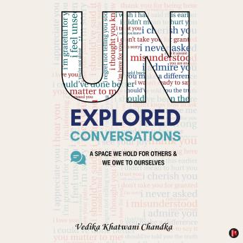 Unexplored Conversations: A space we hold for others and we owe to ourselves