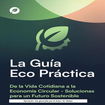 [Spanish] - La guía ecológica práctica – Cómo la tecnología hace tu vida cotidiana más sostenible: Desde la energía inteligente hasta la economía circular – Soluciones para el hogar, la movilidad y el consumo