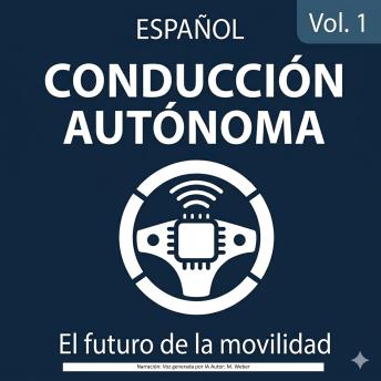 [Spanish] - Conducción Autónoma – La próxima generación de movilidad: Tecnología, oportunidades, riesgos y el futuro de la conducción