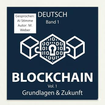 [German] - Blockchain – Die Revolution der dezentralen Technologie: Grundlagen, Anwendungen, Chancen und Risiken einer disruptiven Innovation