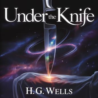 Under The Knife: A Classic Sci-Fi Tale of Death, Immortality, and Infinite Space