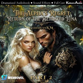 The Alpha’s Regret: Return Of The Betrayed Luna Book 2: full cast, dramatized