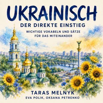 [German] - Ukrainisch – Der direkte Einstieg: Wichtige Vokabeln und Sätze für das Miteinander