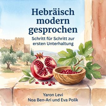 Hebräisch modern gesprochen: Schritt für Schritt zur ersten Unterhaltung