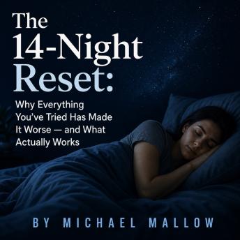 The 14-Night Reset: Why Everything You've Tried Has Made It Worse — and What Actually Works