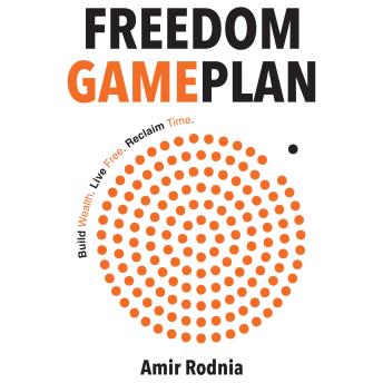 Freedom Gameplan: Build Wealth. Live Free. Reclaim Time.