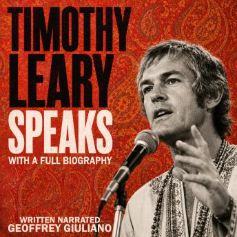 Timothy Leary Speaks: With A Full Biography
