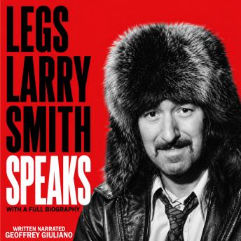 Legs Larry Smith Speaks: With A Full Biography