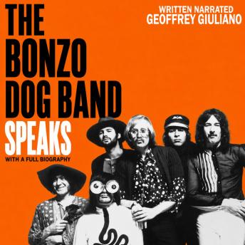 The Bonzo Dog Band Speaks: With A Full Biography