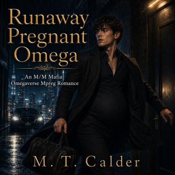 Runaway Pregnant Omega: An M/M Mafia Omegaverse Mpreg Romance