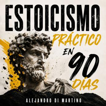 [Spanish] - Estoicismo Práctico en 90 Días: Una guía diaria para reaccionar menos, enfocarte en lo que depende de ti y construir calma y disciplina sin motivación vacía