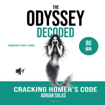 The Odyssey Decoded: Cracking the Code of Homer's Epic