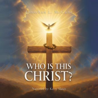 Who Is This Christ?