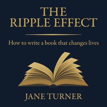 The Ripple Effect: How to write a book that changes lives