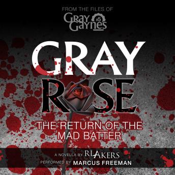 Gray Rose: The Return of the Mad Batter