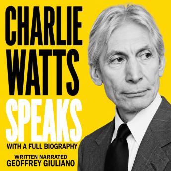 Charlie Watts Speaks: With A Full Biography