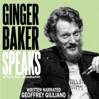 Ginger Baker Speaks: With A Full Biography