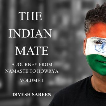 The Indian Mate Volume 1: A journey from namaste to howrya