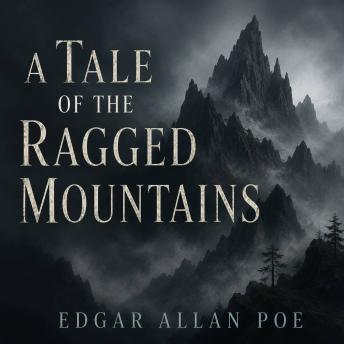 A Tale of the Ragged Mountains