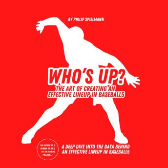 Who’s Up?: The Art of Creating an Effective Lineup in Baseball5: A deep dive into the data behind an effective lineup in Baseball5