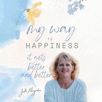 My Way to Happiness: It Gets Better and Better