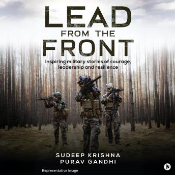 Lead from the Front: Inspiring military stories of courage, leadership and resilience
