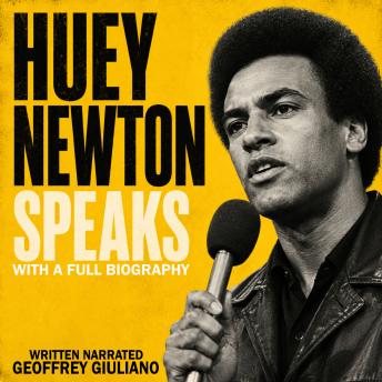 Huey Newton Speaks: With A Full Biography