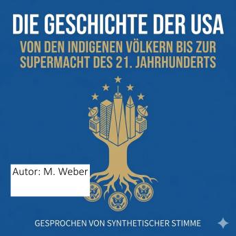 [German] - Die Geschichte der USA – Von der Kolonialzeit bis zur globalen Supermacht: Ein spannender Streifzug durch Revolution, Bürgerkrieg und amerikanischen Traum