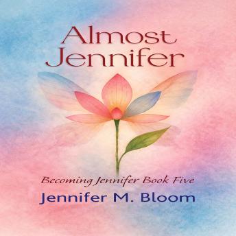 Almost Jennifer: Becoming Jennifer Book Five