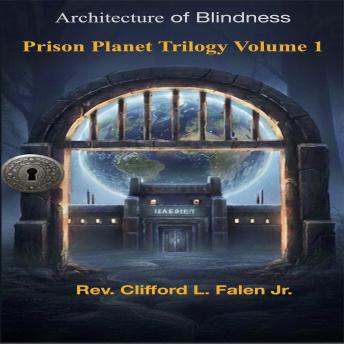 Architecture of Blindness: Prison Planet Trilogy Volume 1