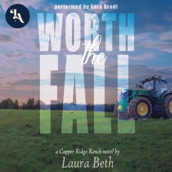 Worth the Fall: A small town, city girl meets cowboy, romance