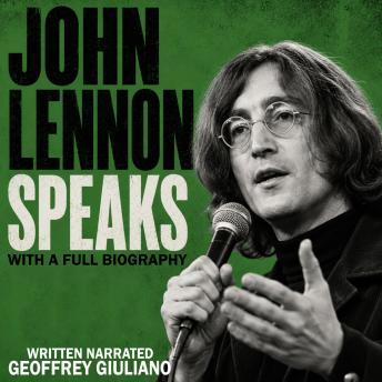 John Lennon Speaks: With A Full Biography