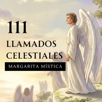 [Spanish] - 111 Llamados Celestiales: Un libro para reconocer, invocar y caminar junto a tu corte de ángeles