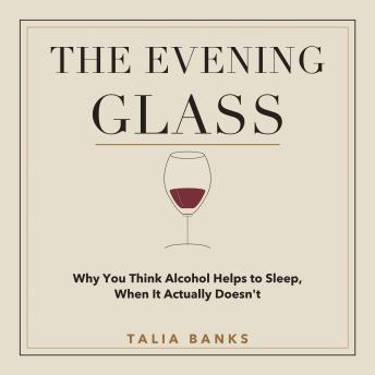 The Evening Glass: Why You Think Alcohol Helps to Sleep, When It Actually Doesn't