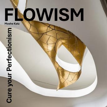 Flowism: Cure your Perfectionism