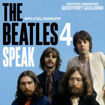 The Beatles Speaks 4: With A Full Biography