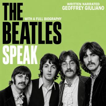 The Beatles Speak: With A Full Biography
