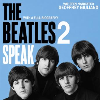 The Beatles Speak 2: With A Full Biography
