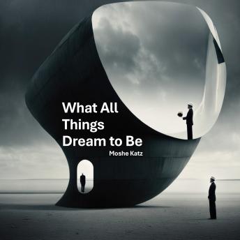 What All Things Dream to Be