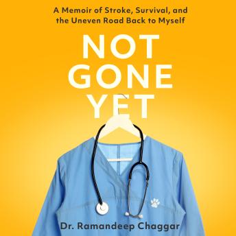 Not Gone Yet: A Memoir of Stroke, Survival, and the Uneven Road Back to Myself
