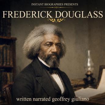 Frederick Douglass: Instant Biography Presents