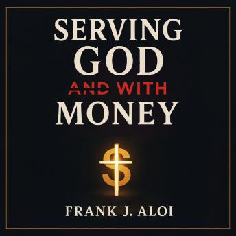 Serving God With Money: A Journey Towards Faith, Finance, and Fulfilment