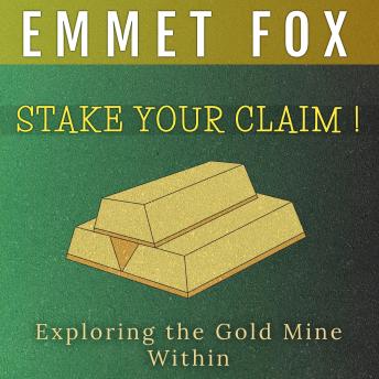 Stake Your Claim: Exploring the Gold Mine Within