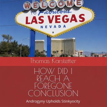 How Did I Reach A Foregone Conclusion?: Androgyny Upholds Stinkyocity