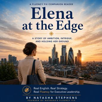 Elena at the Edge: A Story of Ambition, Intrigue, and Holding Her Ground
