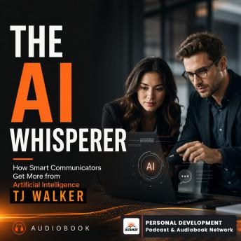 The AI Whisperer: How Smart Communicators Get More from Artificial Intelligence