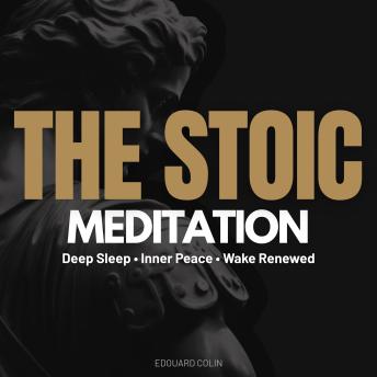The Stoic Meditation: Deep Sleep • Inner Peace • Wake Renewed